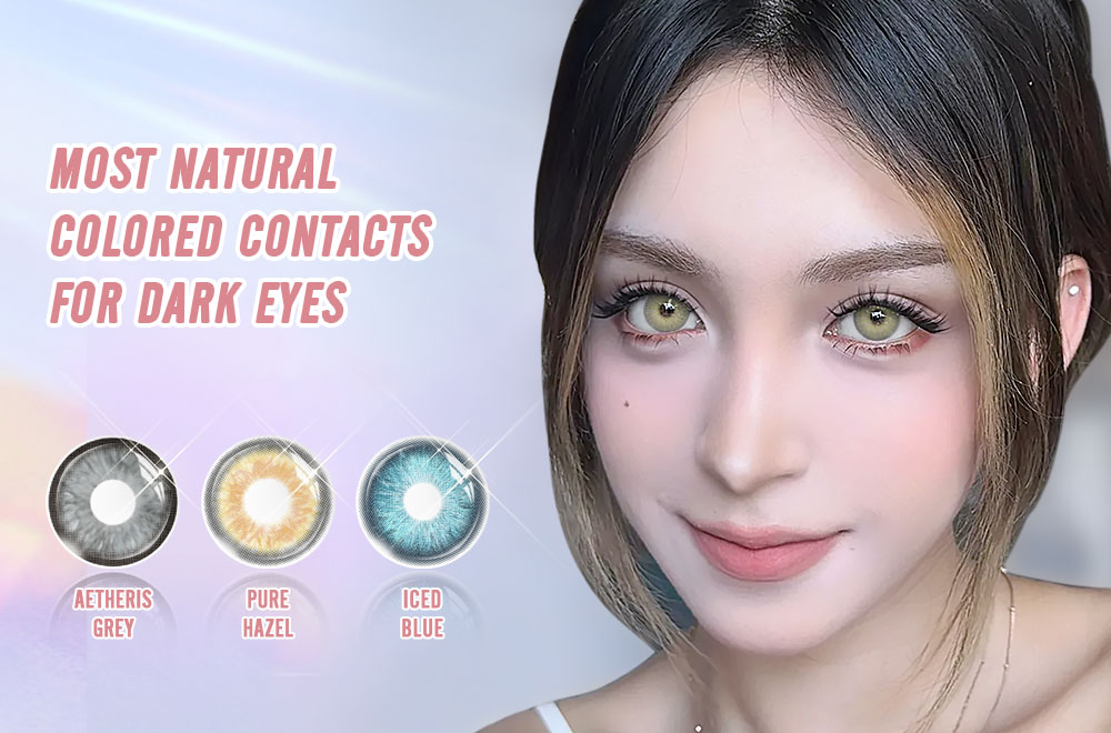 Most Natural Colored Contacts for Dark Eyes