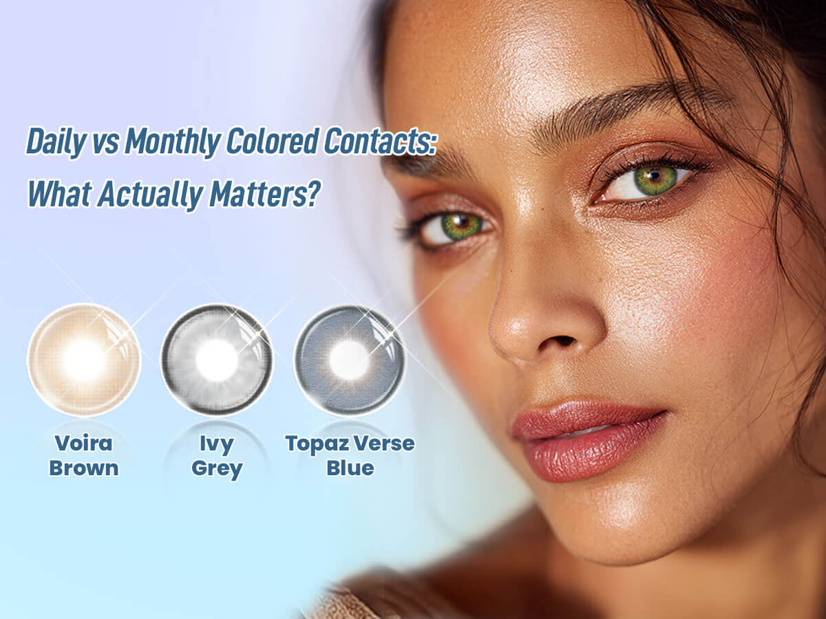 Daily vs Monthly Colored Contacts: What Actually Matters