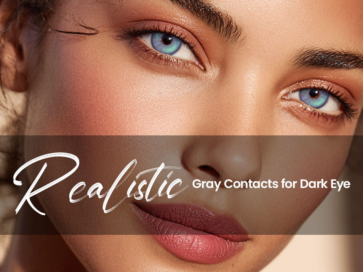 Realistic Gray Contacts for Dark Eyes