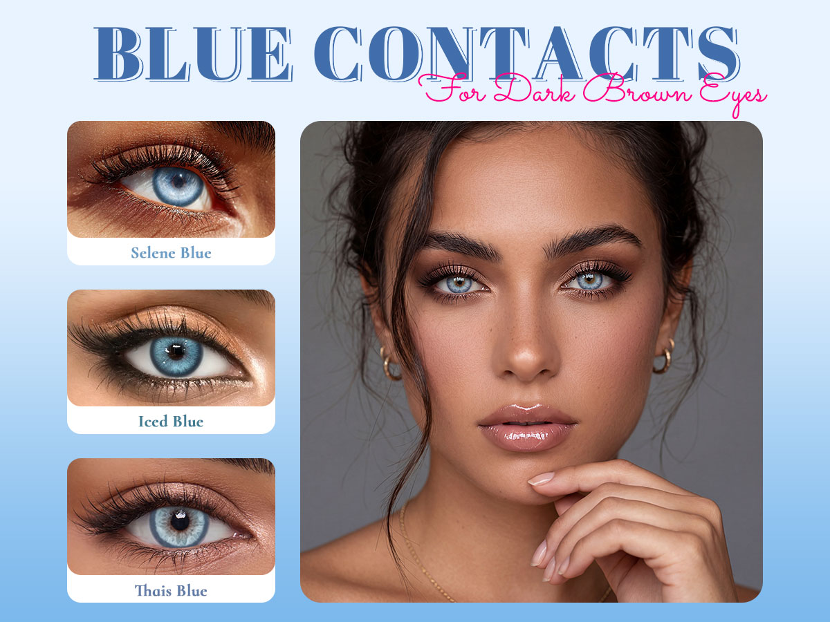Blue Contacts for Dark Brown Eyes: Do They Really Show?