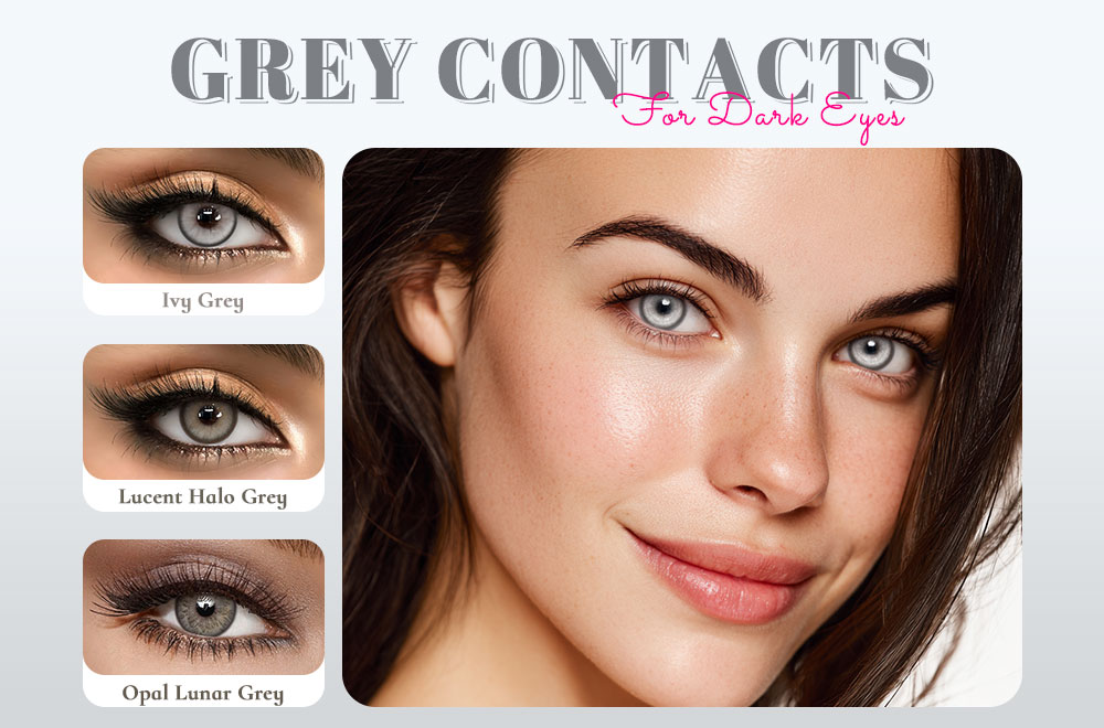 Grey Contacts for Dark Eyes: Most Natural Colored Lens Guide