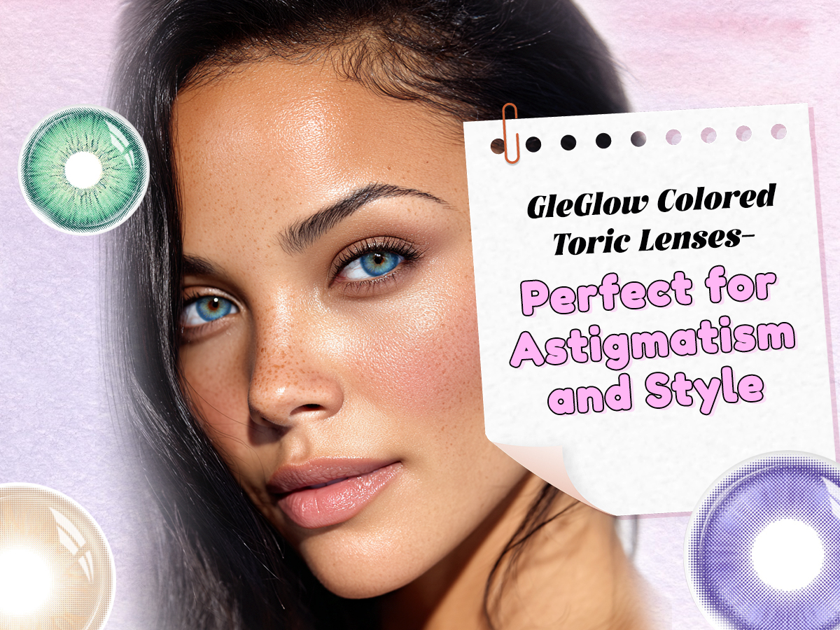 Colored Toric Lenses – Perfect for Astigmatism and Style