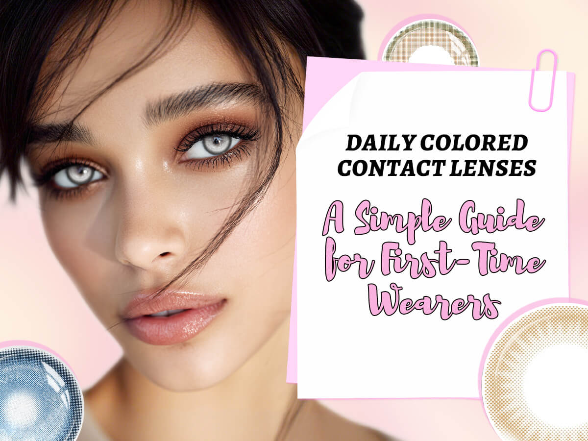 Daily Colored Contact Lenses — A Simple Guide for First-Time Wearers
