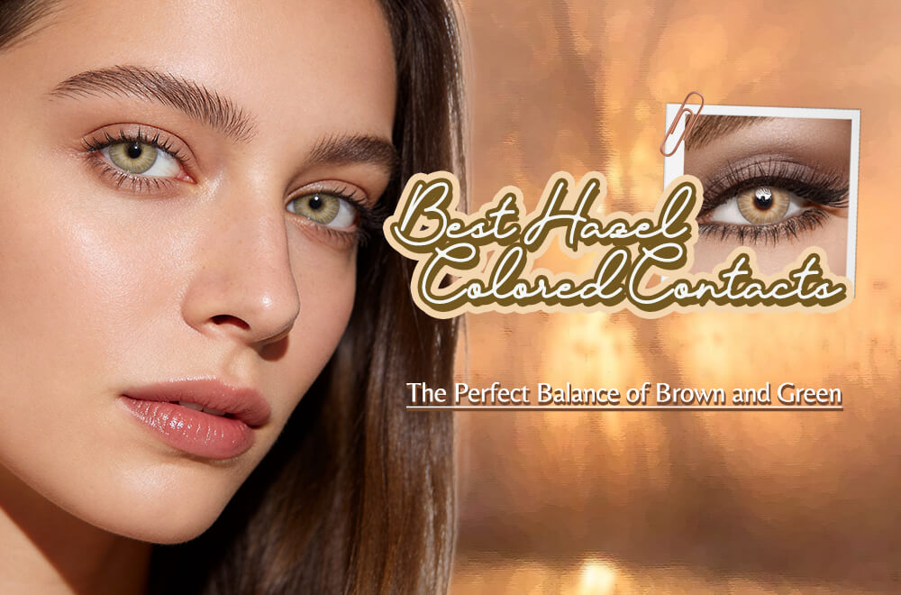 Best Hazel Colored Contacts