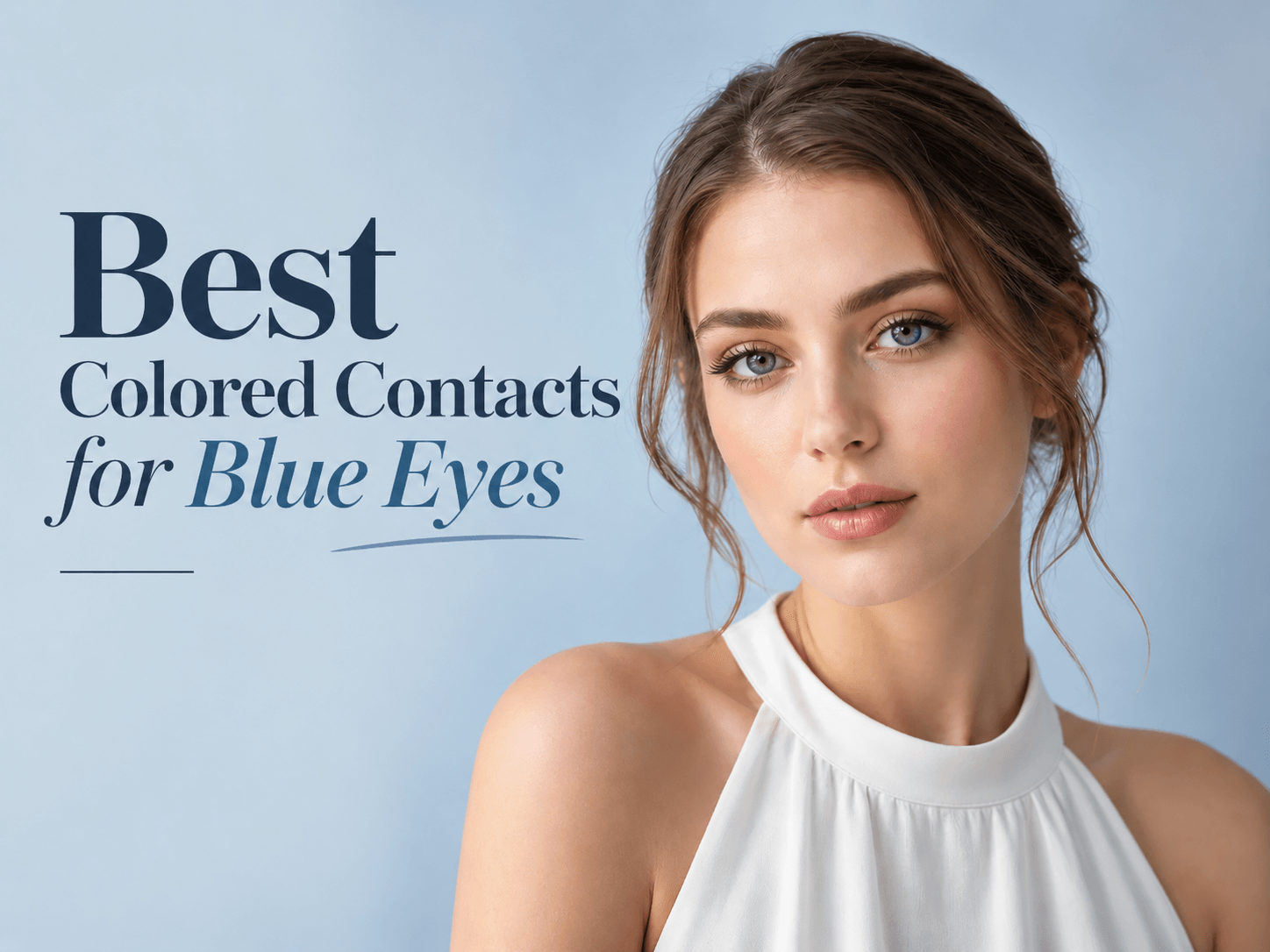 Best Colored Contacts for Blue Eyes: Natural and Bold Color Ideas