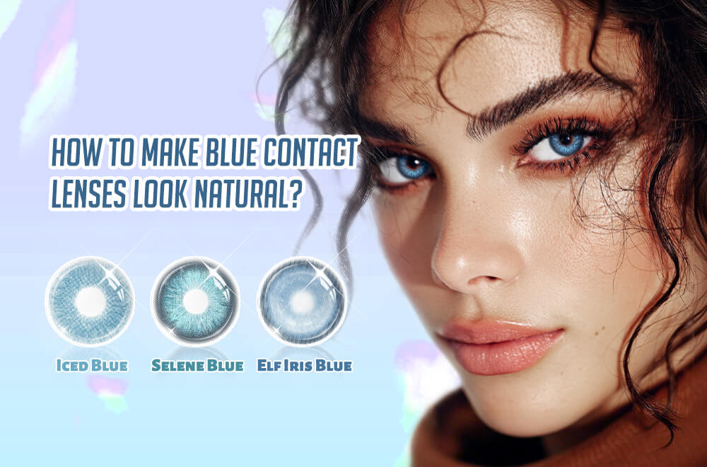 Why Blue Contacts Look Fake &mdash; Expert Tips for Natural-Looking Results