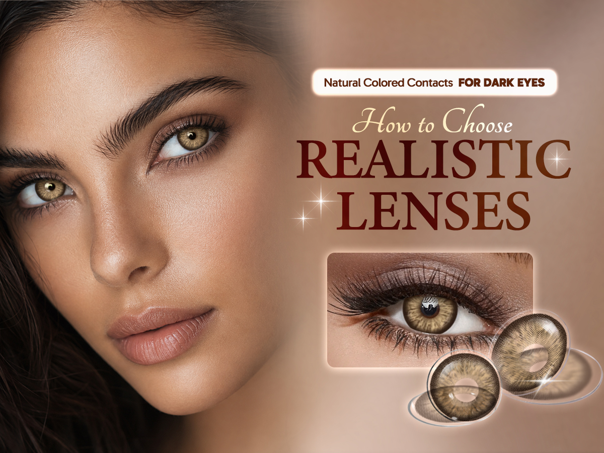 Natural Colored Contacts for Dark Eyes: How to Choose Realistic Lenses
