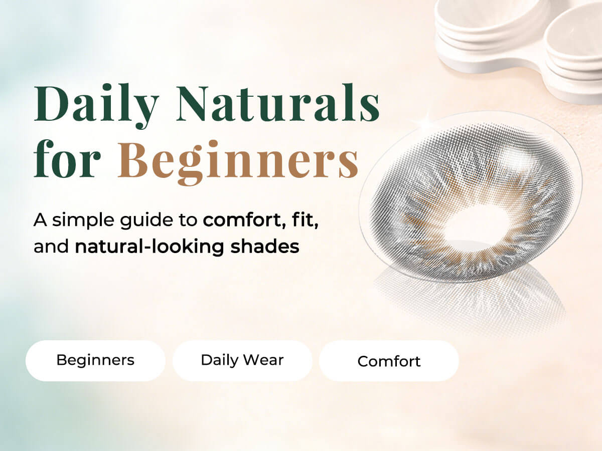 Daily Natural Colored Contacts for Beginners | No-Stress Start