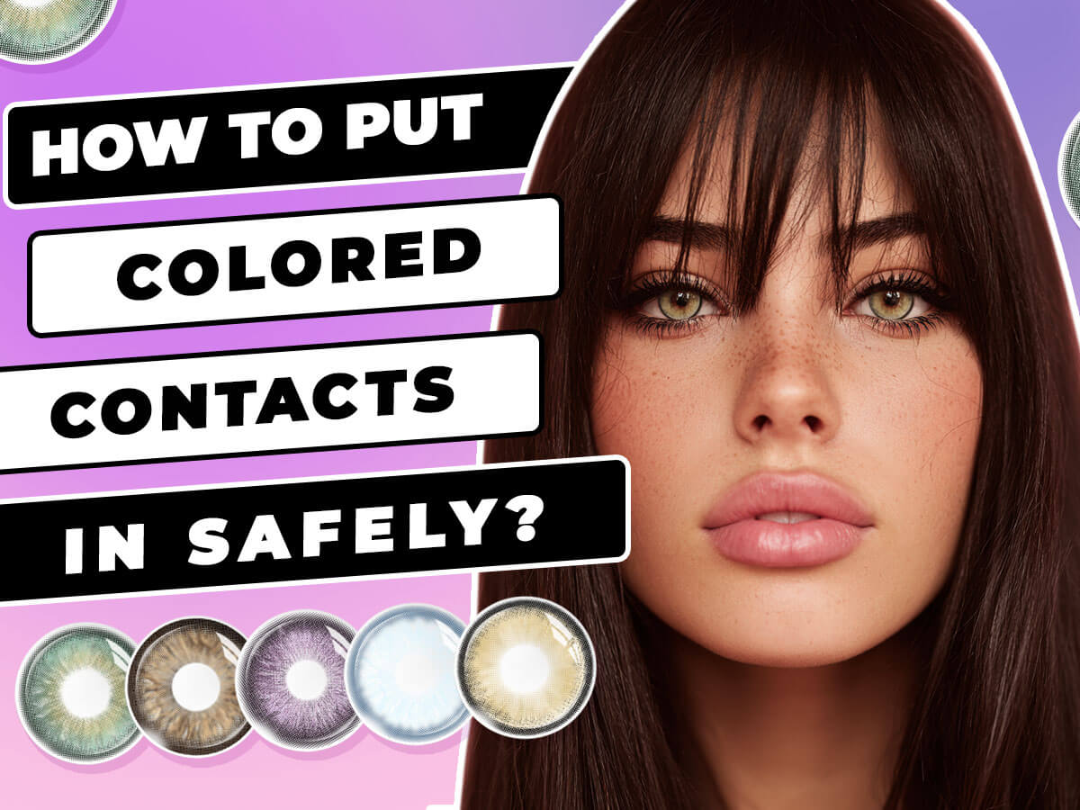 How to Put Colored Contacts in Safely: A Beginner's Step-by-Step Guide