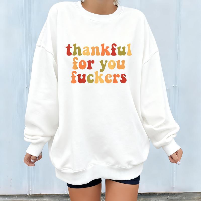 🎁Thankful For You Fuckers Oversized Sweatshirt – Sassy Thanksgiving Essential