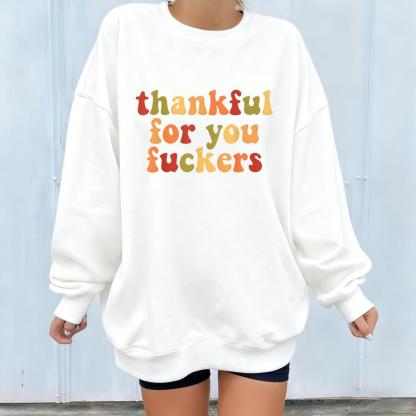 🎁Thankful For You Fuckers Oversized Sweatshirt – Sassy Thanksgiving Essential