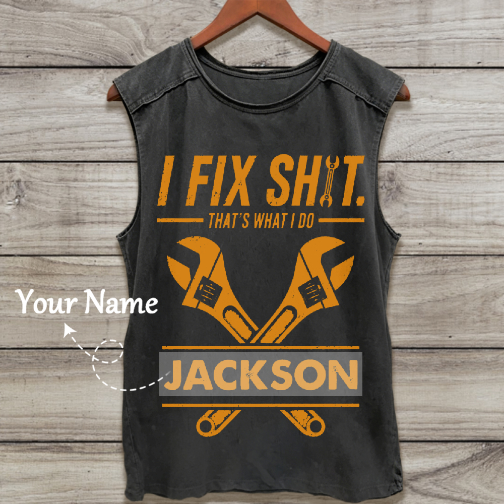 I Fix Sh!T That's What I Do  - Personalized  Washed Tank Top 