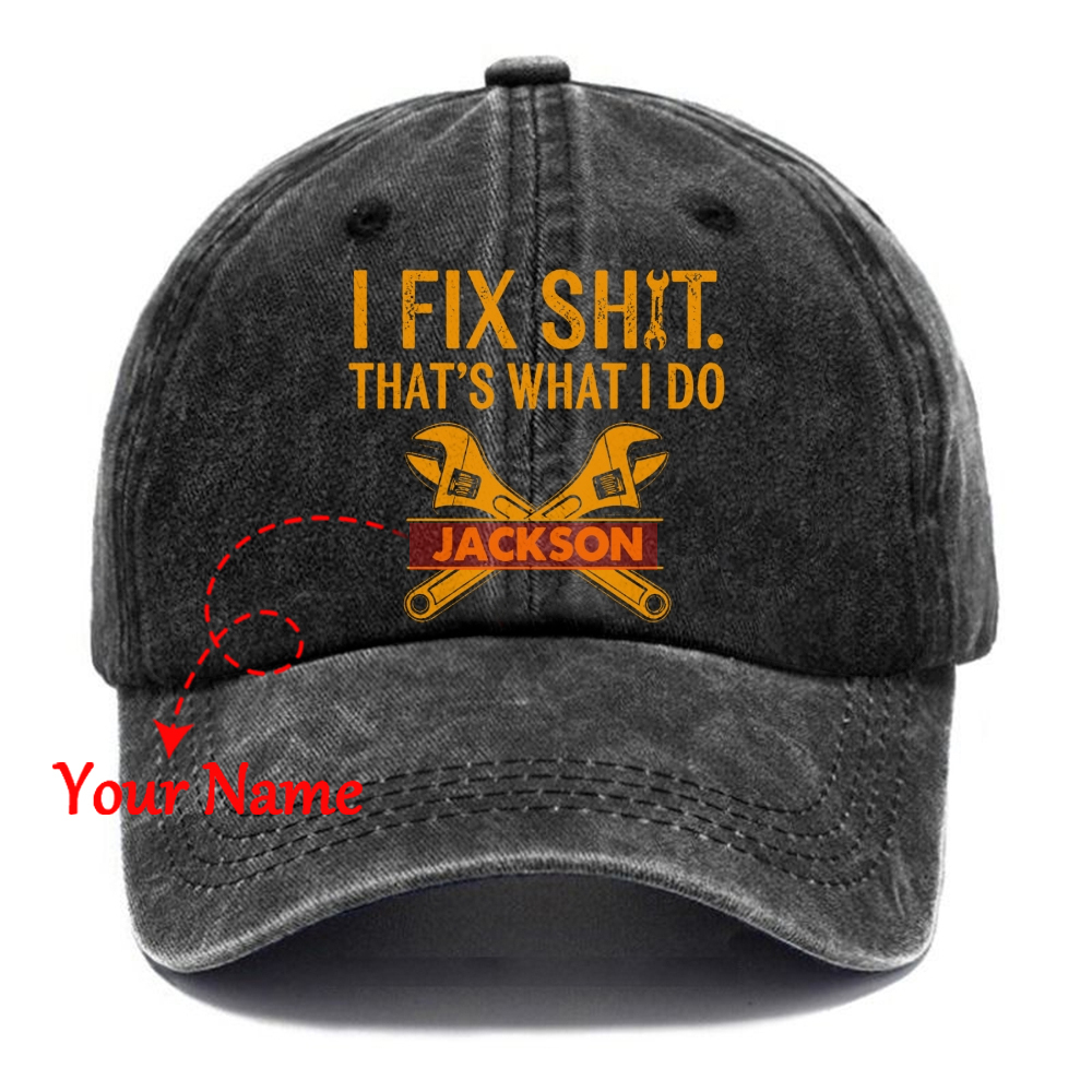 I Fix Sh!T That's What I Do  - Personalized Washed Cap 