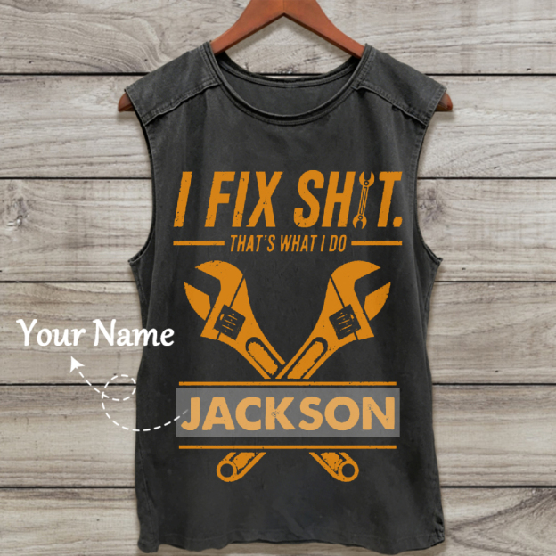 I Fix Sh!T That's What I Do  - Personalized  Washed Tank Top 