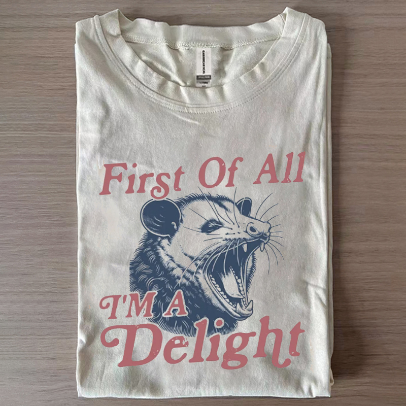 First of All I'm a Delight T-shirt
