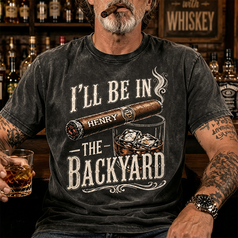 I’ll Be In The Backyard - Personalized Washed T-Shirt 