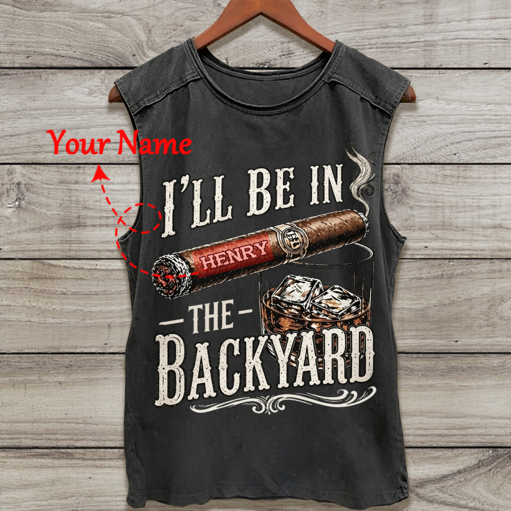 I’ll Be In The Backyard - Personalized Washed Tank Top