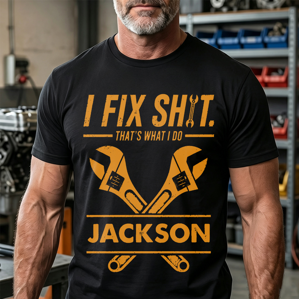 I Fix Sh!T That's What I Do Personalized Cotton T-Shirt 