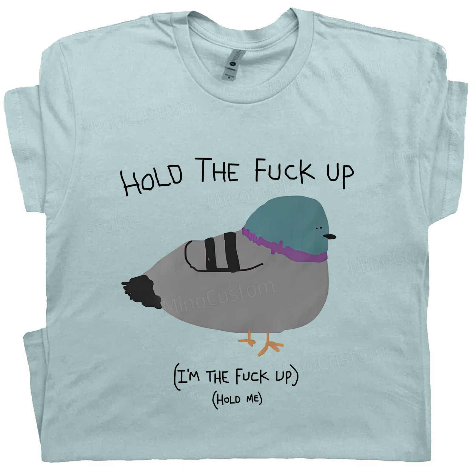 HOLD THE FUCK UP (I'M THE FUCK UP)(HoLD ME) - Cotton T-Shirt for Men and Women