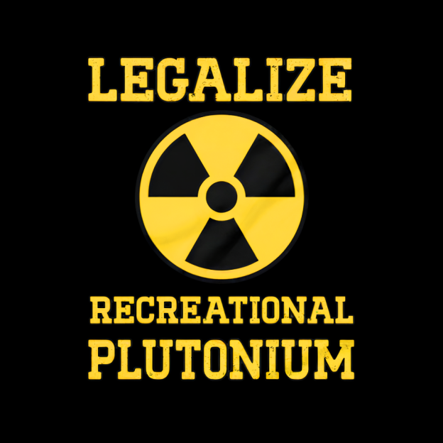 Legalize Recreational Plutonium Geek T-Shirt