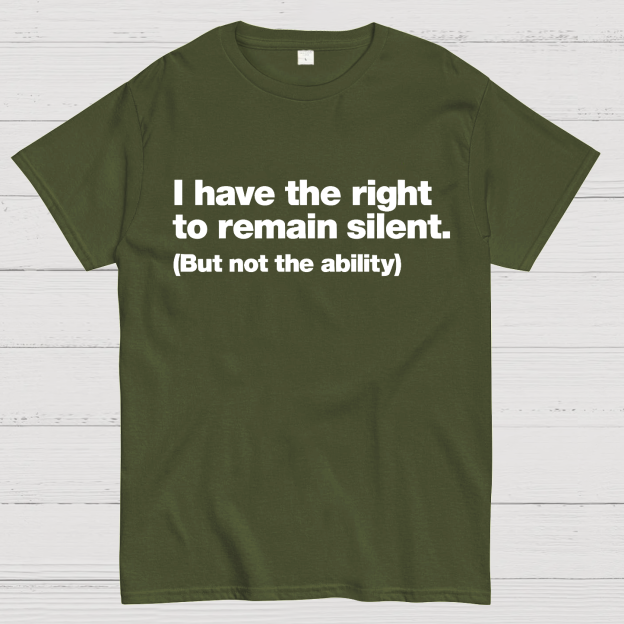 I Have The Right To Remain Silent. (But Not The Ability) Geek T-Shirt