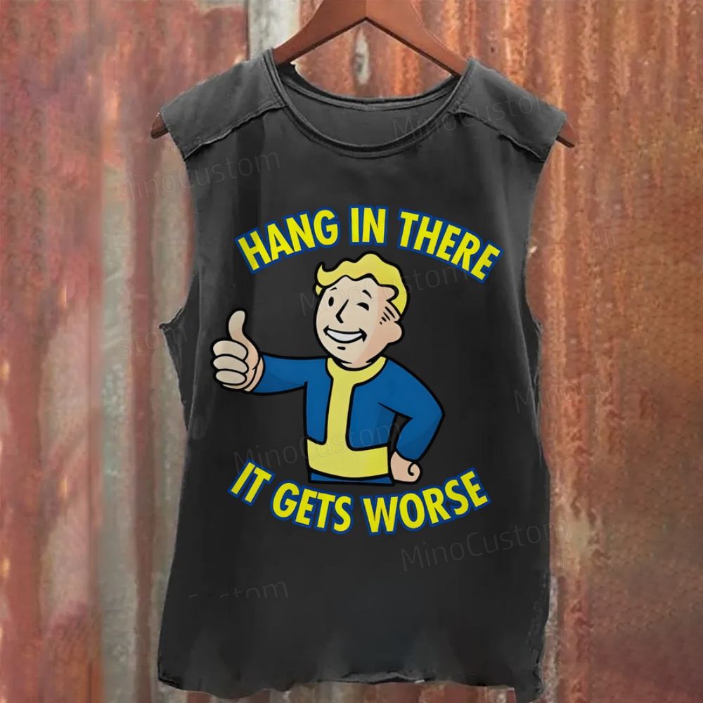 Hang In There It Gets Worse Geek  Vintage Washed Tank Top