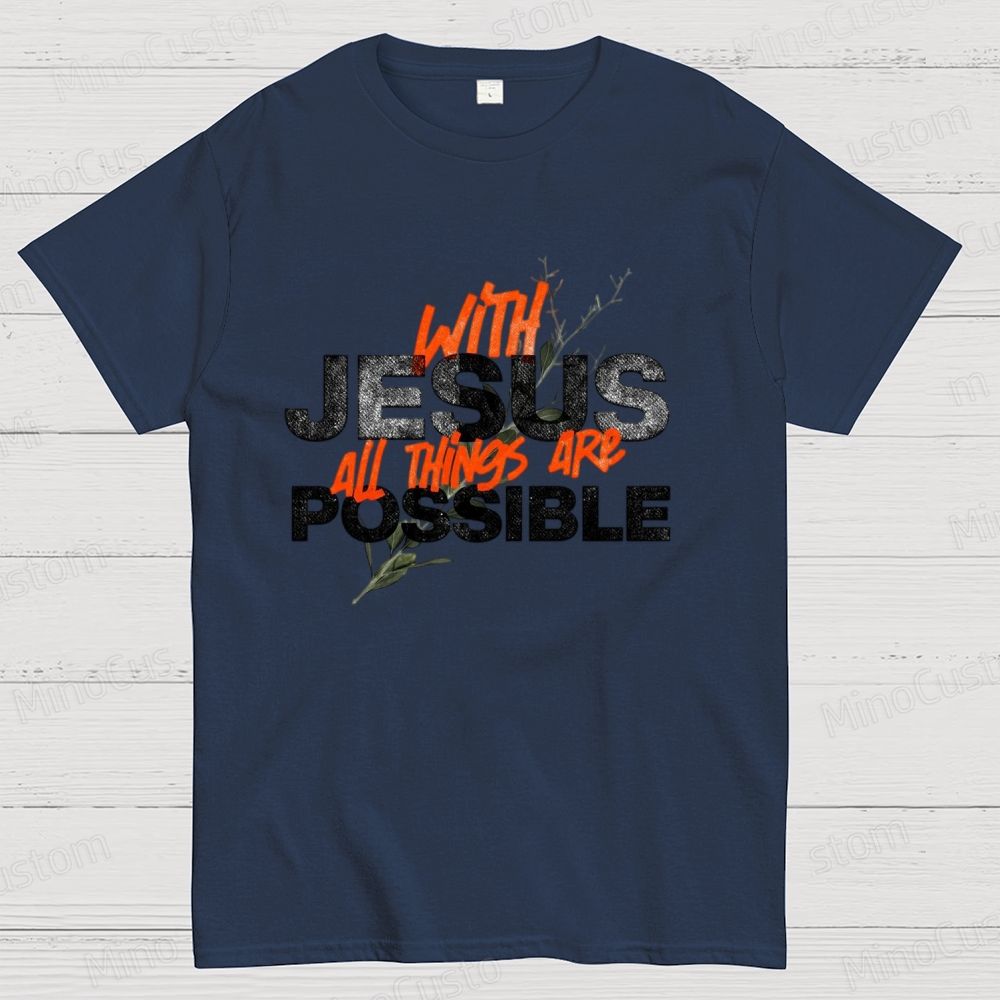 With Jesus All Things Possible Graphic T - Shirt