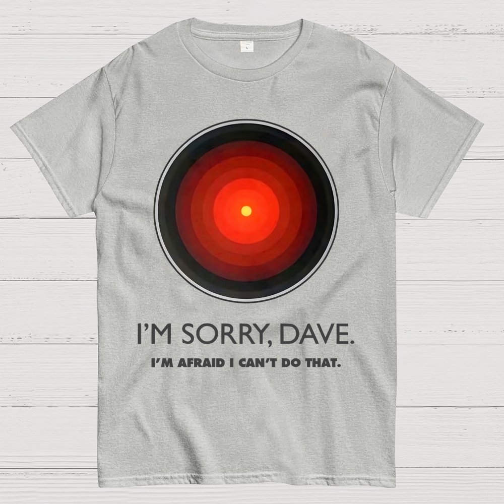 I'M SORRY DAVE, HAL9000 Geek T-Shirt