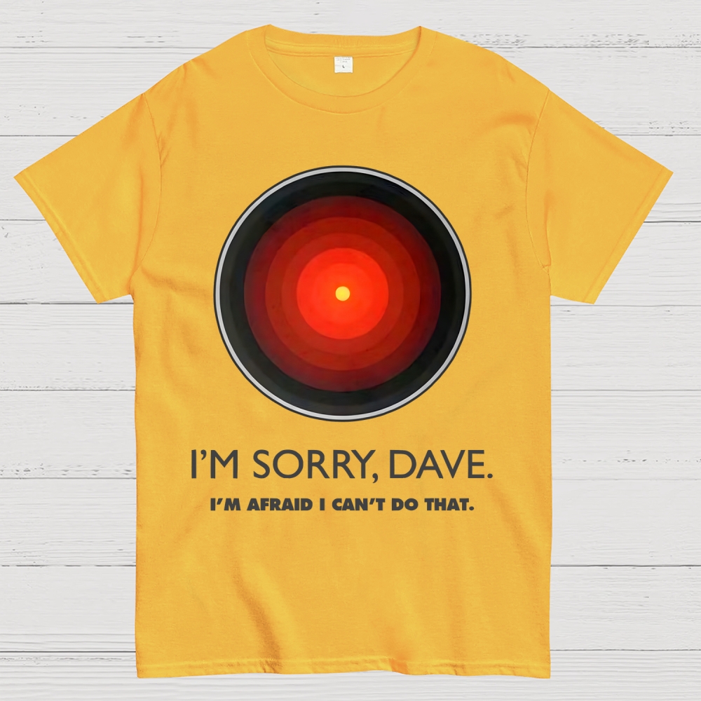 I'M SORRY DAVE, HAL9000 Geek T-Shirt