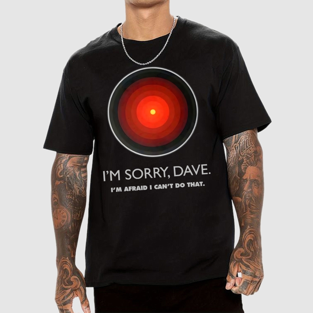 I'M SORRY DAVE, HAL9000 Geek T-Shirt