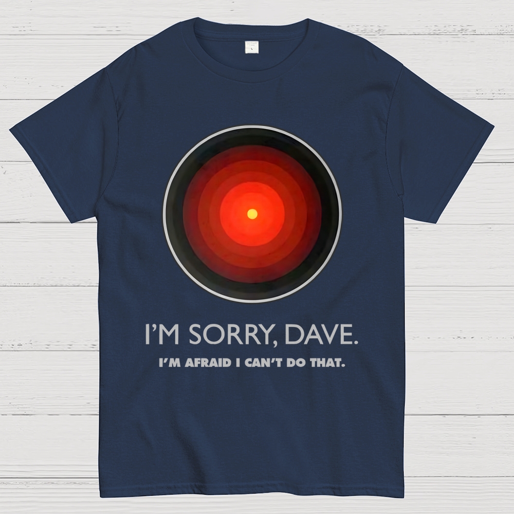 I'M SORRY DAVE, HAL9000 Geek T-Shirt