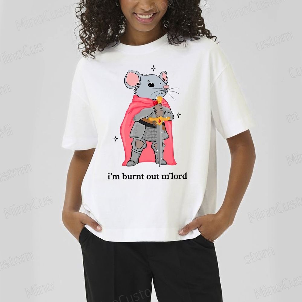 I’m Burnt Out M’lord ADHD Memes Cotton T-shirt 
