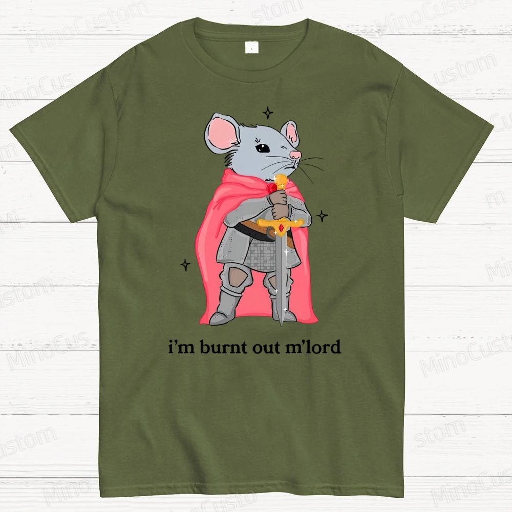 I’m Burnt Out M’lord ADHD Memes Cotton T-shirt 