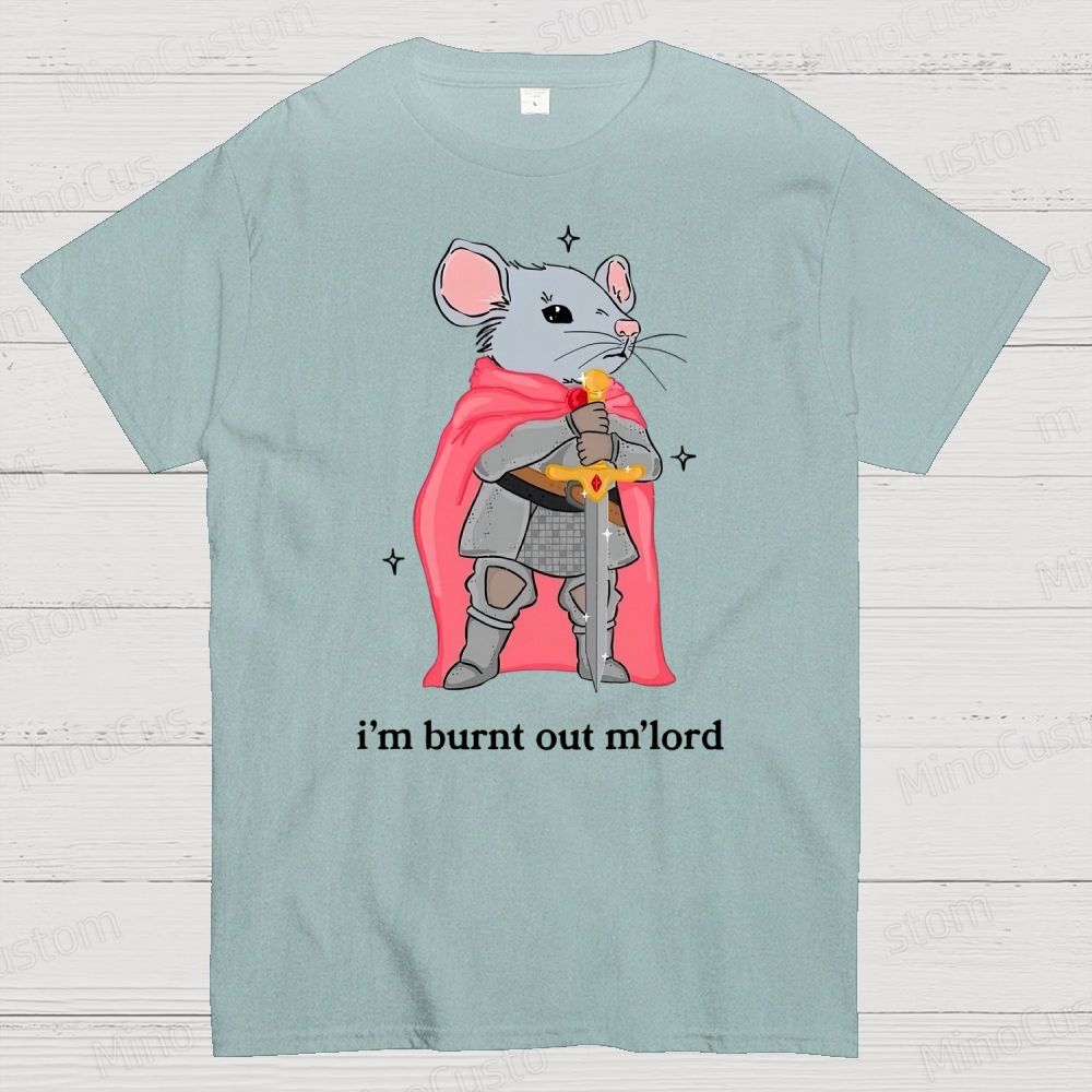 I’m Burnt Out M’lord ADHD Memes Cotton T-shirt 