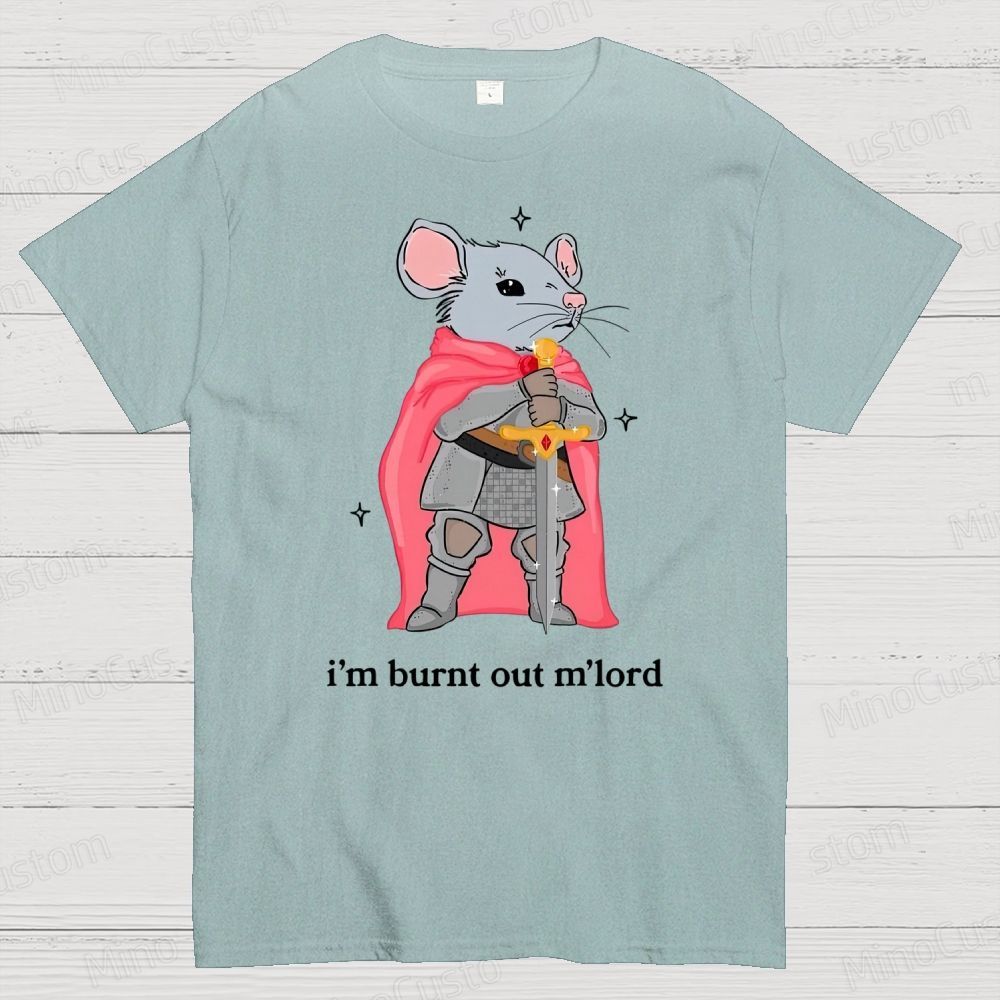 I’m Burnt Out M’lord ADHD Memes Cotton T-shirt 