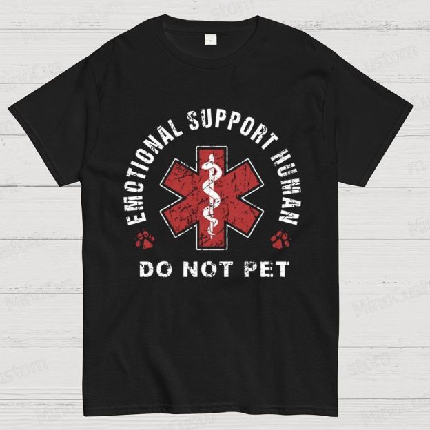 Emotional Support Human Do Not Pet Graphic T - Shirt