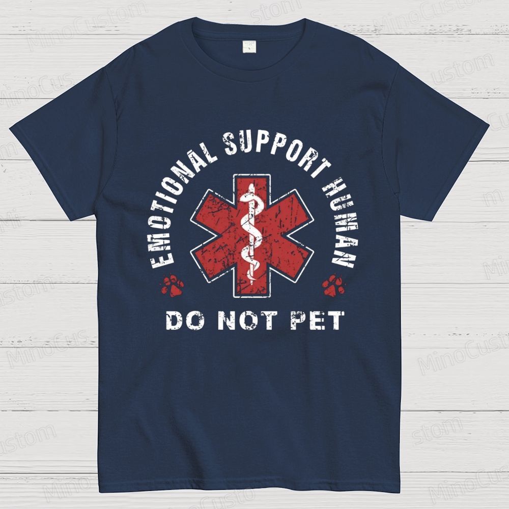 Emotional Support Human Do Not Pet Graphic T - Shirt