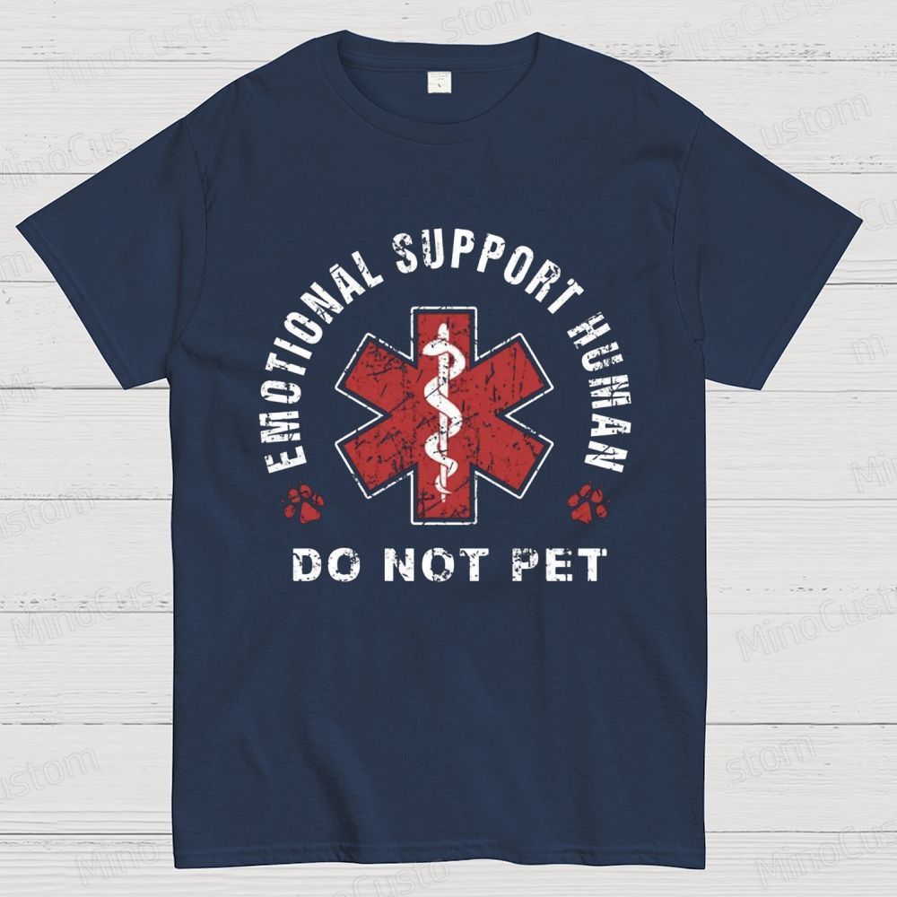 Emotional Support Human Do Not Pet Graphic T - Shirt