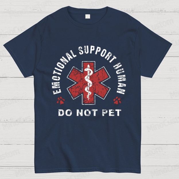 Emotional Support Human Do Not Pet Graphic T - Shirt