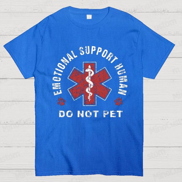 Emotional Support Human Do Not Pet Graphic T - Shirt