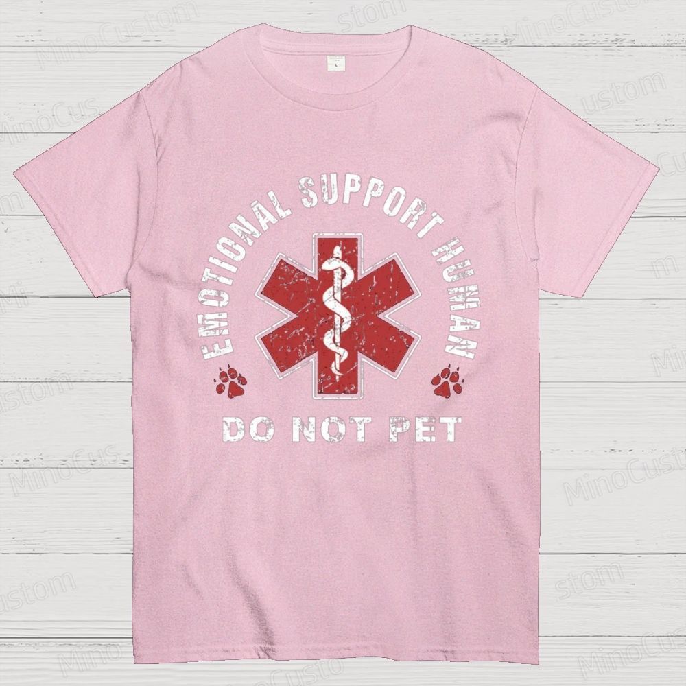 Emotional Support Human Do Not Pet Graphic T - Shirt