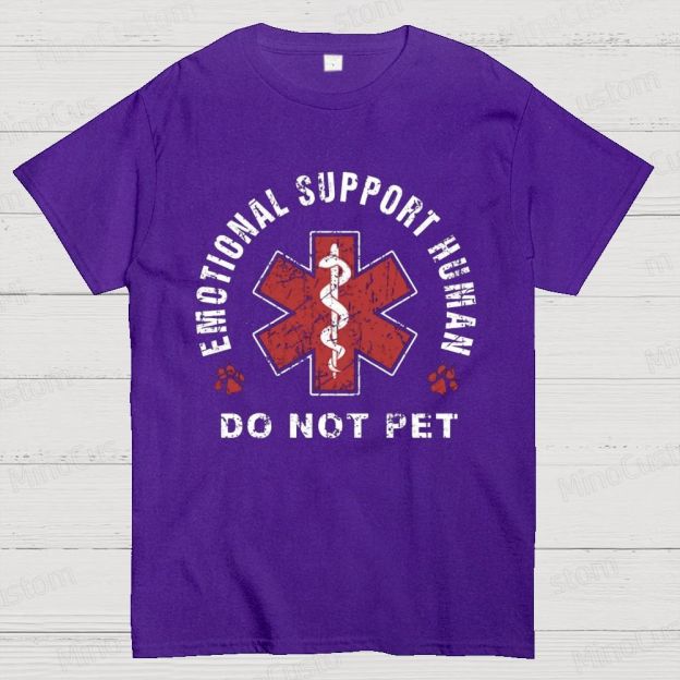 Emotional Support Human Do Not Pet Graphic T - Shirt