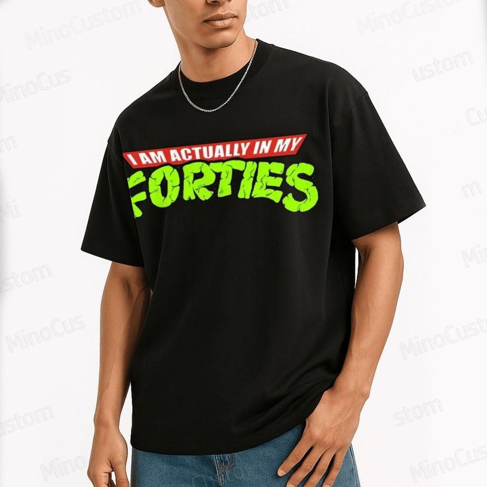 I Am Actually In My Forties Graphic T - Shirt