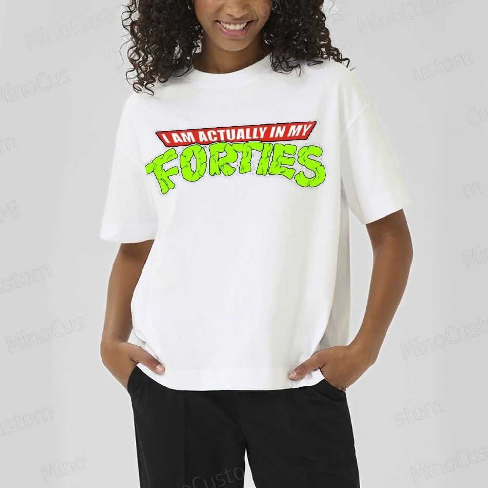 I Am Actually In My Forties Graphic T - Shirt