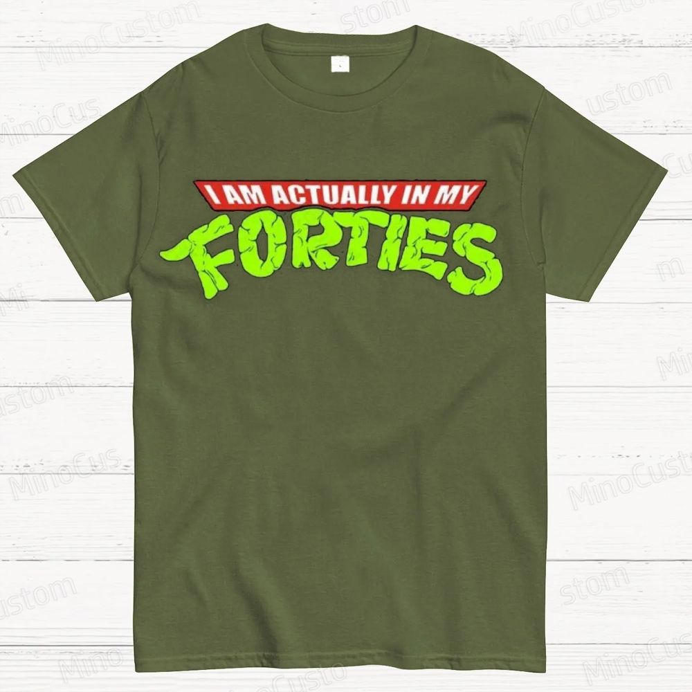 I Am Actually In My Forties Graphic T - Shirt