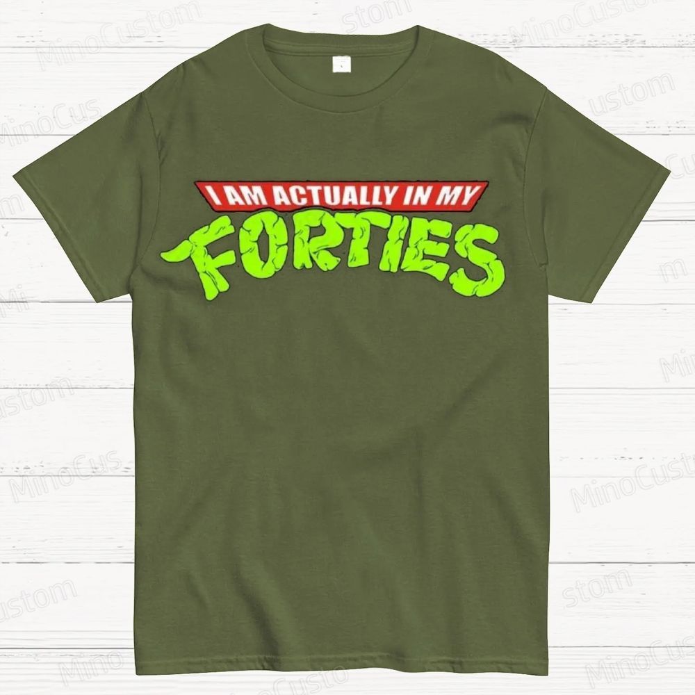 I Am Actually In My Forties Graphic T - Shirt