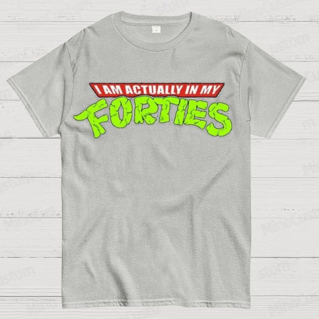 I Am Actually In My Forties Graphic T - Shirt