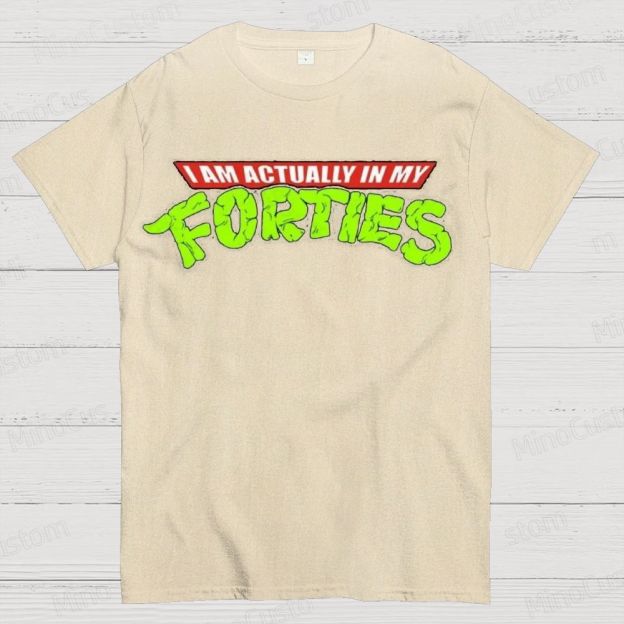 I Am Actually In My Forties Graphic T - Shirt