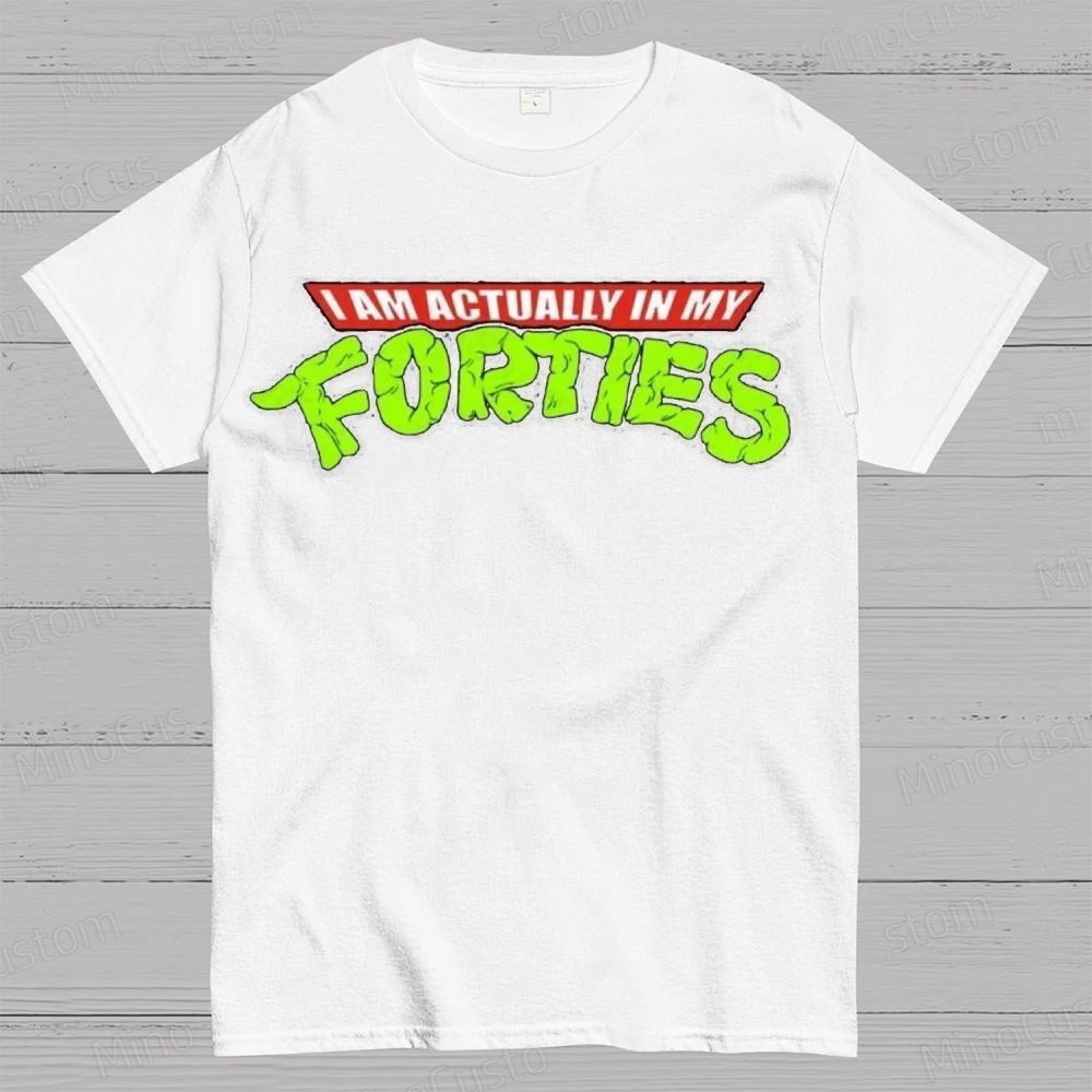 I Am Actually In My Forties Graphic T - Shirt