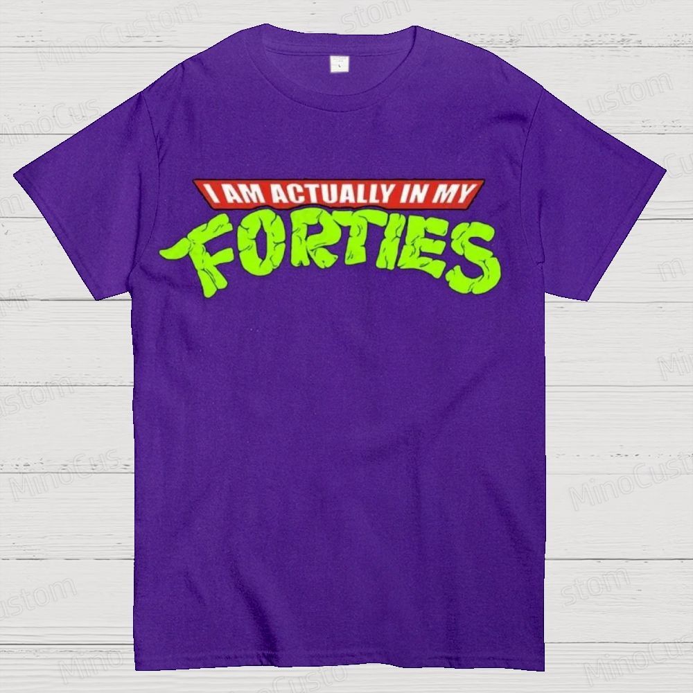 I Am Actually In My Forties Graphic T - Shirt